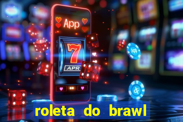 roleta do brawl stars 2024